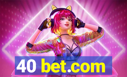 40 bet.com